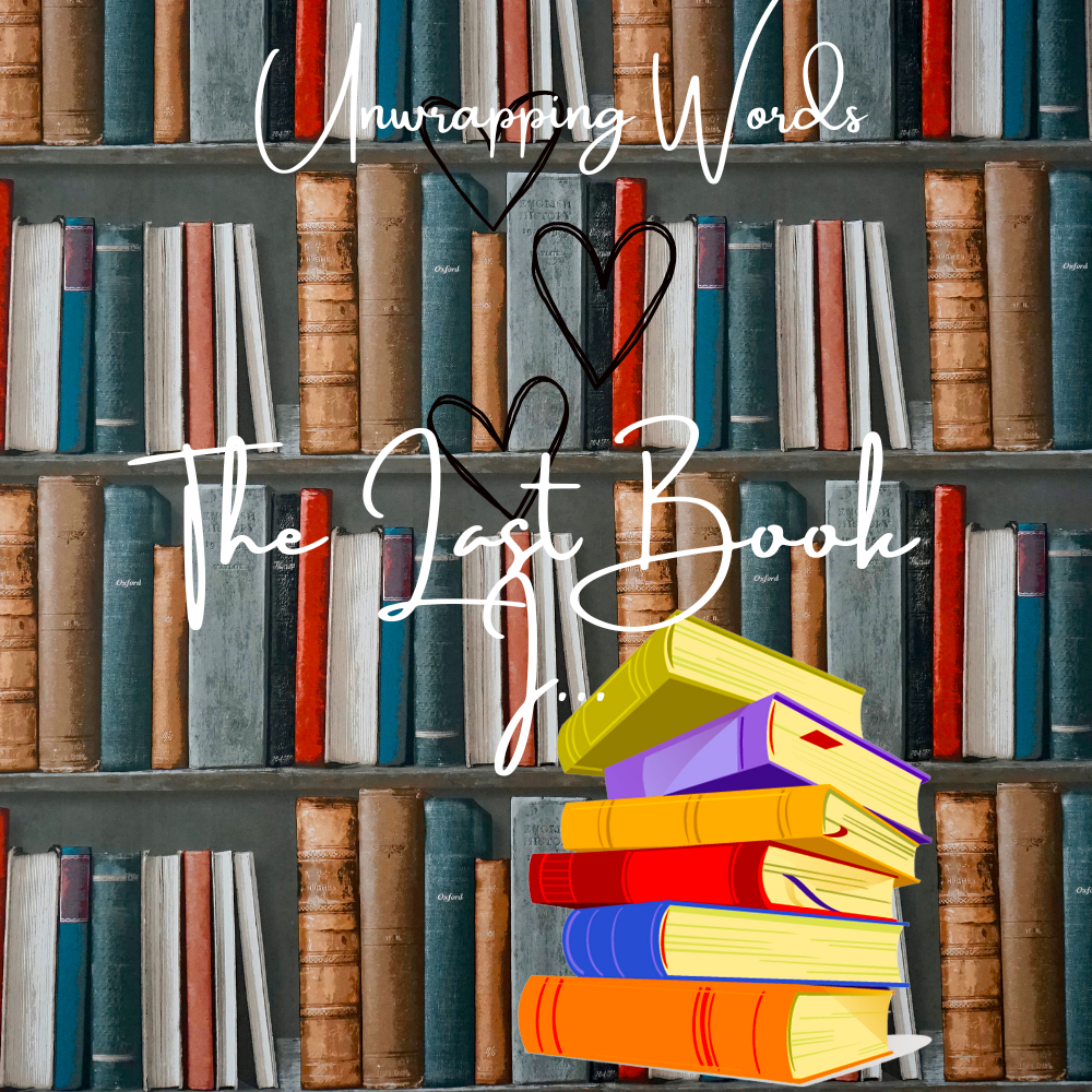 Book Tag: The Last Book I… – Unwrapping Words