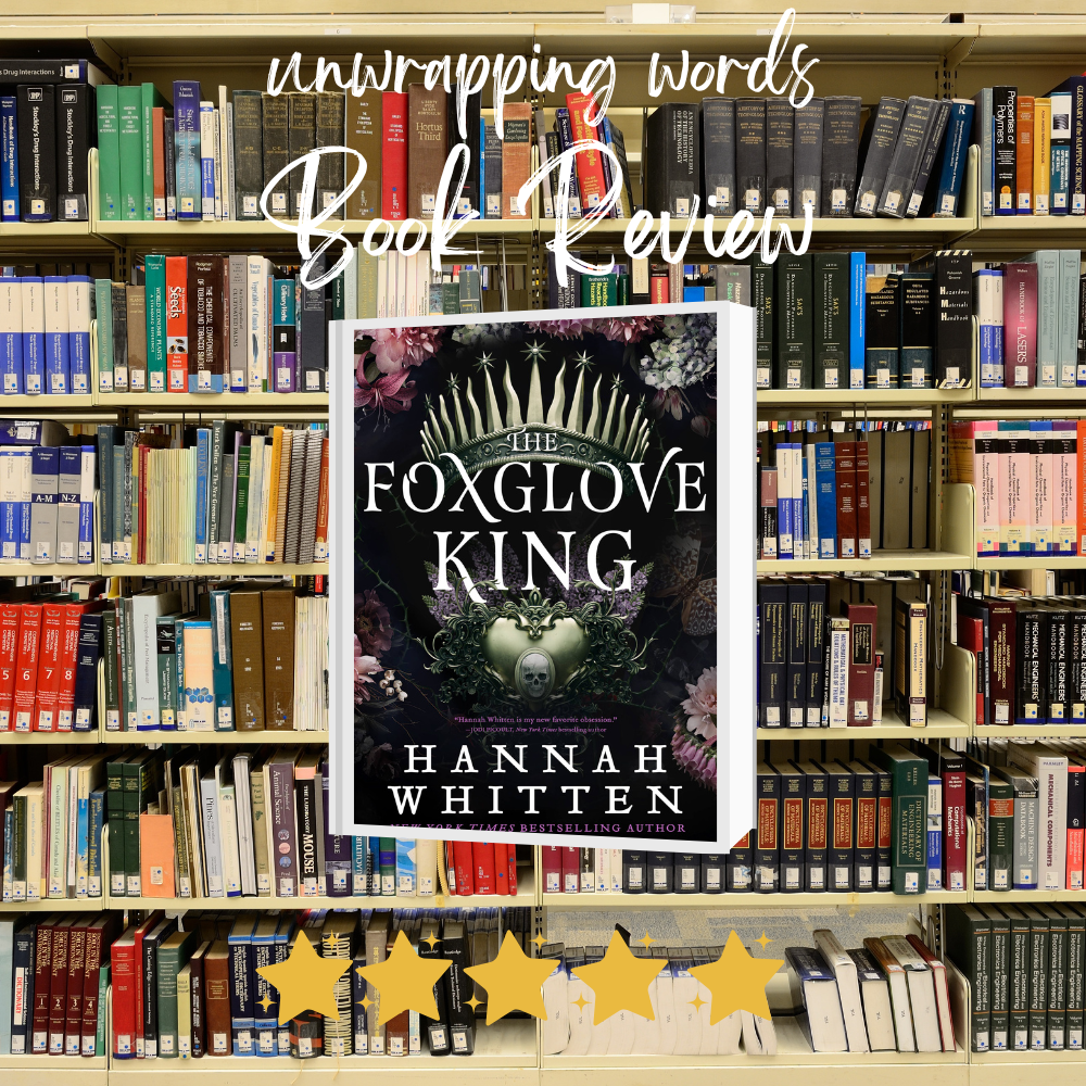 Book Review: The Foxglove King by Hannah F. Whitten – Unwrapping Words