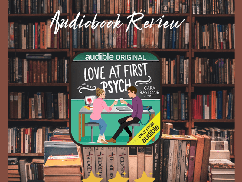 Audiobook Review: Love at First Psych by Cara&nbsp;Bastone