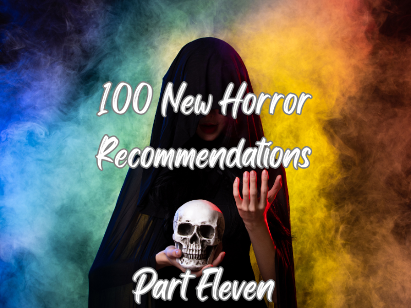 100 New Horror Recommendations Part&nbsp;Eleven
