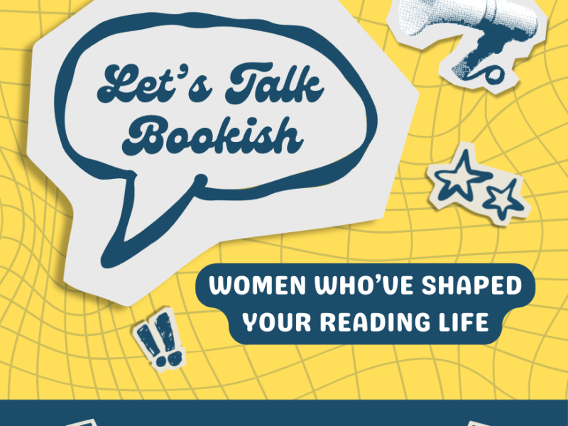 Let’s Talk Bookish: Women Who’ve Shaped Your Reading&nbsp;Life