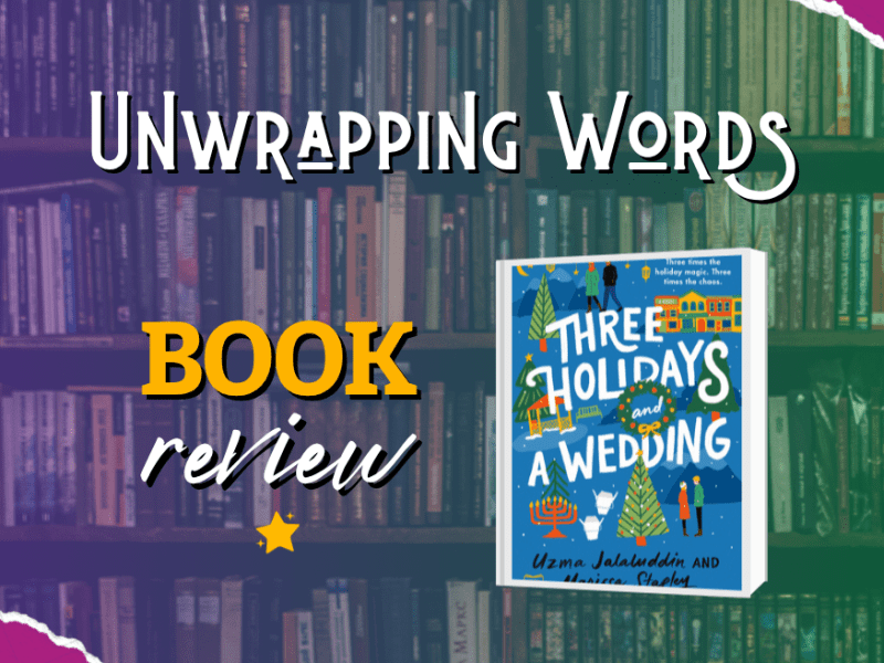 Book Review: Three Holidays and a Wedding by Uzma Jalaluddin & Marissa&nbsp;Stapley
