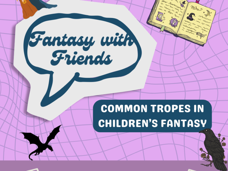 Fantasy with Friends: Common Tropes in Children’s Fantasy