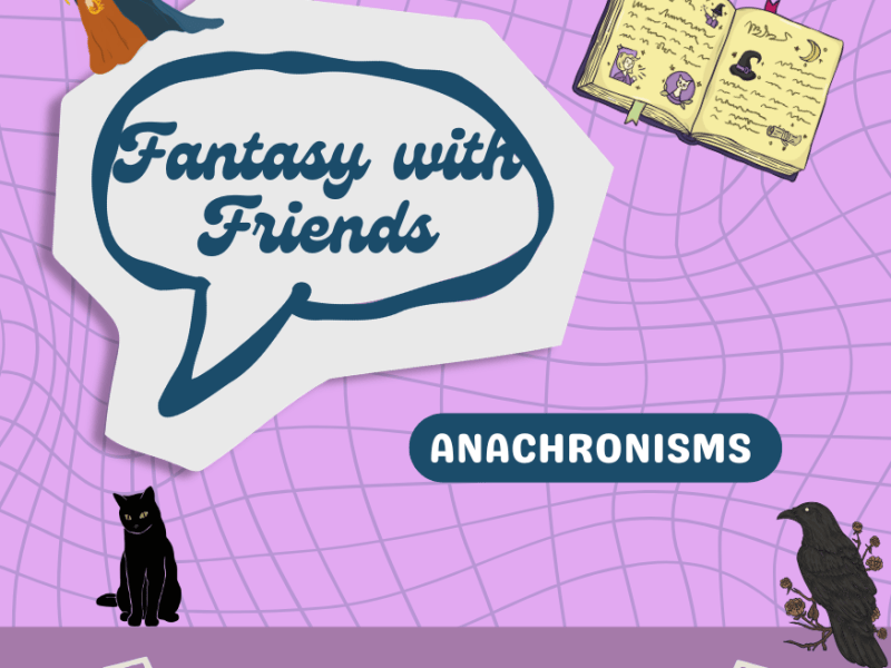 Fantasy with Friends:&nbsp;Anachronisms